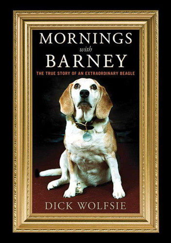 Mornings with Barney: The True Story of an Extraordinary Beagle book cover by Dick Wolfsie