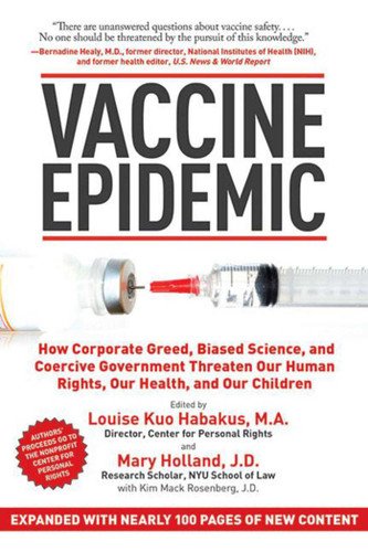 Vaccine Epidemic: How Corporate Greed, Biased Science, and Coercive Government Threaten Our Human Rights, Our Health, and Our Children book cover by 