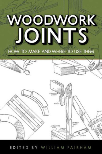 Woodwork Joints: How to Make and Where to Use Them book cover by William Fairham