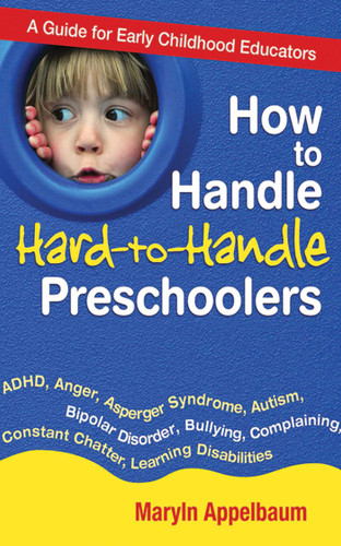 How to Handle Hard-to-Handle Preschoolers: A Guide for Early Childhood Educators book cover by Maryln Appelbaum