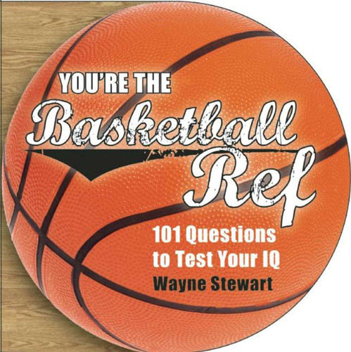 You're the Basketball Ref: 101 Questions to Test Your IQ book cover by Wayne Stewart