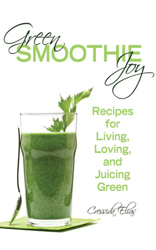 Green Smoothie Joy: Recipes for Living, Loving, and Juicing Green book cover by Cressida Elias