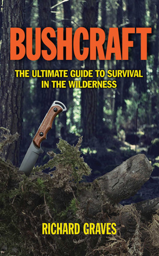 Bushcraft: The Ultimate Guide to Survival in the Wilderness book cover by Richard Graves