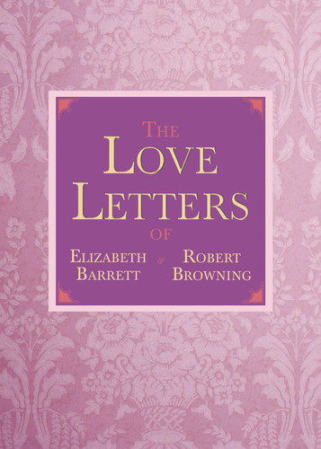 The Love Letters of Elizabeth Barrett and Robert Browning book cover by Elizabeth Barrett Browning, Robert Browning