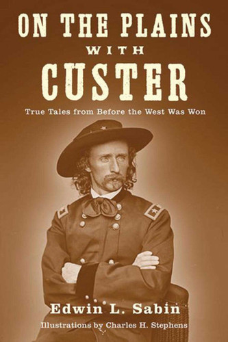 On the Plains with Custer: Tales from Before the West Was Won book cover by Edwin L. Sabin