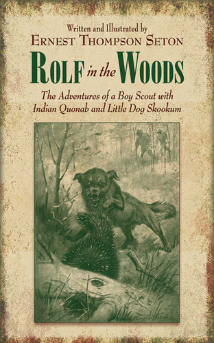 Rolf in the Woods: The Adventures of a Boy Scout with Indian Quonab and Little Dog Skookum book cover by Ernest Thompson Seton