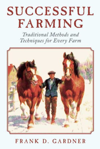 Successful Farming: Traditional Methods and Techniques for Every Farm book cover by Frank D. Gardner