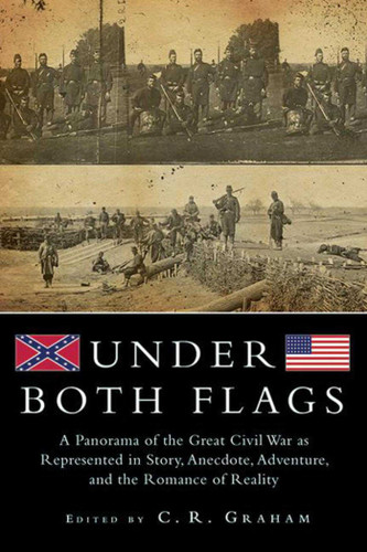 Under Both Flags: A Panorama of the Great Civil War as Represented in Story, Anecdote, Adventure, and the Romance of Reality book cover by 