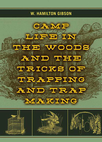 Camp Life in the Woods and the Tricks of Trapping and Trap Making book cover by W. Hamilton Gibson