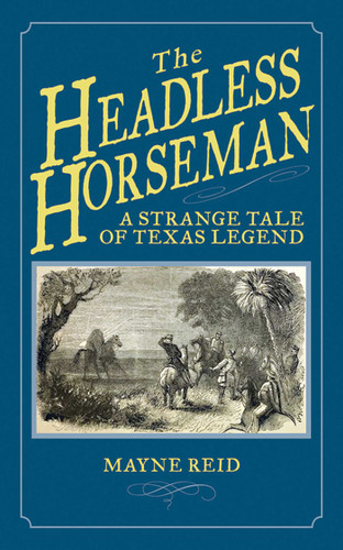 The Headless Horseman: A Strange Tale of Texas Legend book cover by Mayne Reid