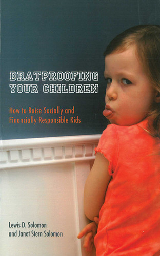 Bratproofing Your Children: How to Raise Socially and Financially Responsible Kids book cover by Lewis D. Solomon, Janet Stern Solomon