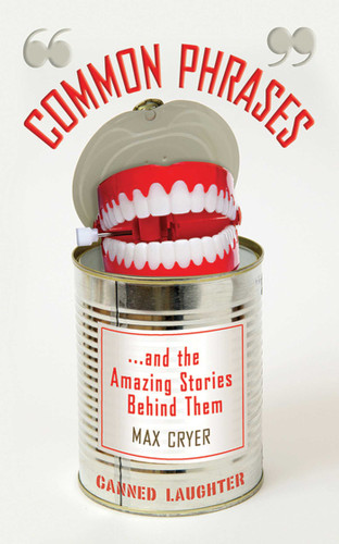 Common Phrases: And the Amazing Stories Behind Them book cover by Max Cryer