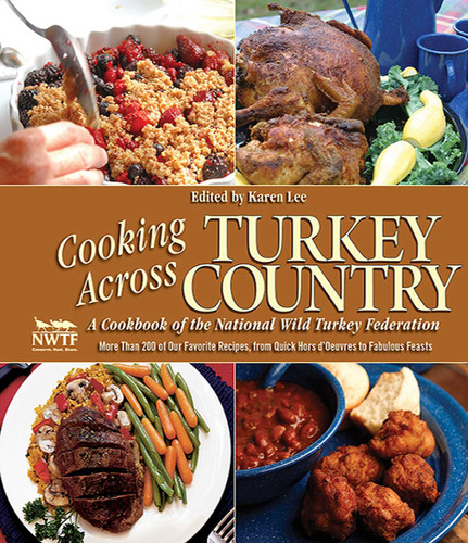 Cooking Across Turkey Country: More Than 200 of Our Favorite Recipes, from Quick Hors d'Oeuvres to Fabulous Feasts book cover by 