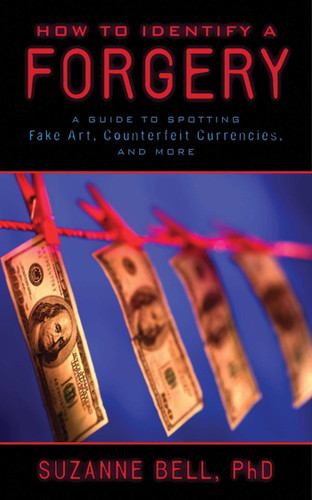 How to Identify a Forgery: A Guide to Spotting Fake Art, Counterfeit Currencies, and More book cover by Suzanne Bell