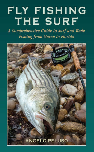 Fly Fishing the Surf: A Comprehensive Guide to Surf and Wade Fishing from Maine to Florida book cover by Angelo Peluso