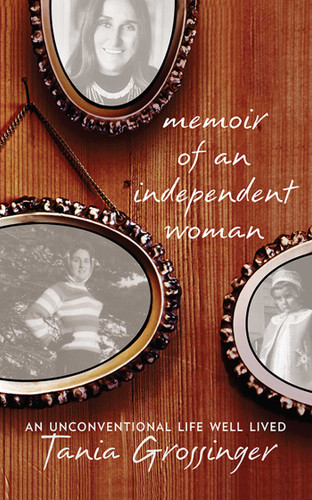 Memoir of an Independent Woman: An Unconventional Life Well Lived book cover by Tania Grossinger