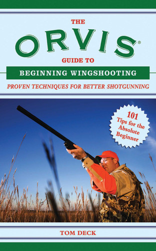 The Orvis Guide to Beginning Wingshooting: Proven Techniques for Better Shotgunning (Orvis Guides) book cover by Tom Deck