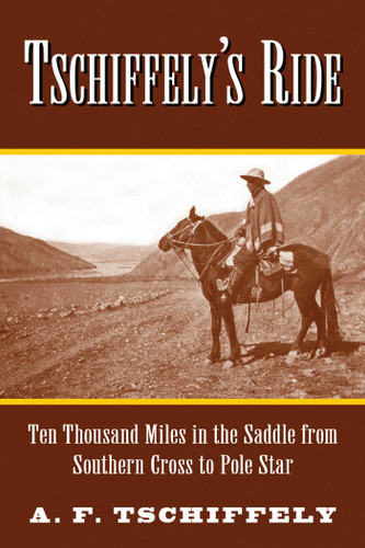 Tschiffely's Ride: Ten Thousand Miles in the Saddle from Southern Cross to Pole Star book cover by Aimé Tschiffely