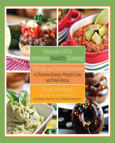 Prevention RD's Everyday Healthy Cooking: 100 Light and Delicious Recipes to Promote Energy, Weight Loss, and Well-Being book cover by Nicole Morrissey