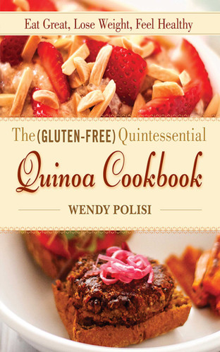 The Gluten-Free Quintessential Quinoa Cookbook: Eat Great, Lose Weight, Feel Healthy book cover by Wendy Polisi