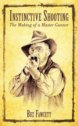 Instinctive Shooting: The Making of a Master Gunner book cover by Buz Fawcett