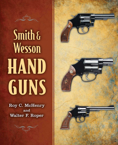 Smith & Wesson Hand Guns book cover by Roy C. McHenry, Walter F. Roper