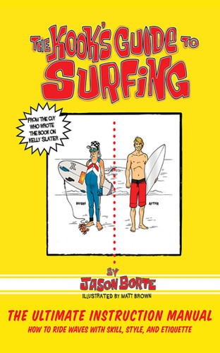 The Kook's Guide to Surfing: The Ultimate Instruction Manual: How to Ride Waves with Skill, Style, and Etiquette book cover by Jason Borte