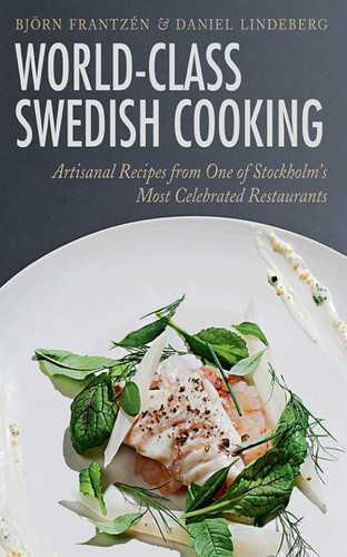 World-Class Swedish Cooking: Artisanal Recipes from One of Stockholm's Most Celebrated Restaurants book cover by Björn Frantzén, Daniel Lindeberg