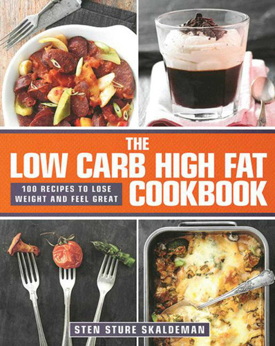 The Low Carb High Fat Cookbook: 100 Recipes to Lose Weight and Feel Great book cover by Sten Sture Skaldeman