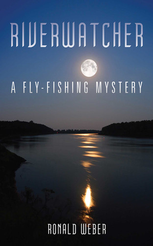 Riverwatcher: A Fly-Fishing Mystery book cover by Ronald Weber