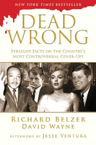 Dead Wrong: Straight Facts on the Country's Most Controversial Cover-Ups book cover by Richard Belzer, David Wayne