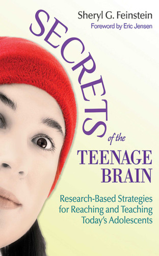 Secrets of the Teenage Brain: Research-Based Strategies for Reaching and Teaching Today's Adolescents book cover by Sheryl G. Feinstein