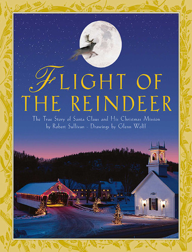 Flight of the Reindeer: The True Story of Santa Claus and His Christmas Mission book cover by Robert Sullivan