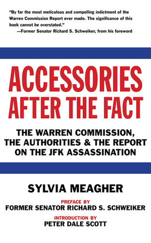 Accessories After the Fact: The Warren Commission, the Authorities & the Report on the JFK Assassination book cover by Sylvia Meagher