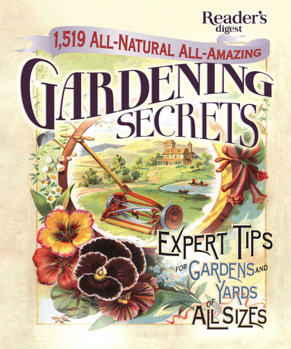 1519 All-Natural, All-Amazing Gardening Secrets: Expert Tips for Gardens and Yards of All Sizes (Reader's Digest) book cover by Editors of Reader's Digest
