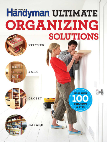 The Family Handyman Ultimate Organizing Solutions (Family Handyman Ultimate Projects) book cover by 