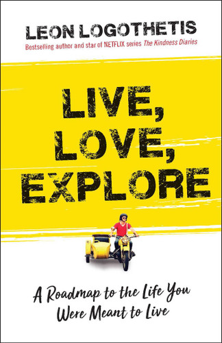 Live, Love, Explore: Discover the Way of the Traveler a Roadmap to the Life You Were Meant to Live book cover by Leon Logothetis