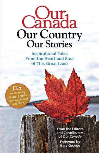 Our Canada Our Country Our Stories: Inspirational Tales from the Heart and Soul of this Great Land (Our Canada) book cover by 