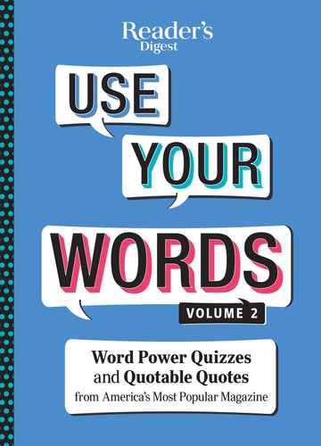 Reader's Digest Use Your Words Vol. 2: Word Power Quizzes & Quotable Quotes from America's Most Popular Magazine book cover by 