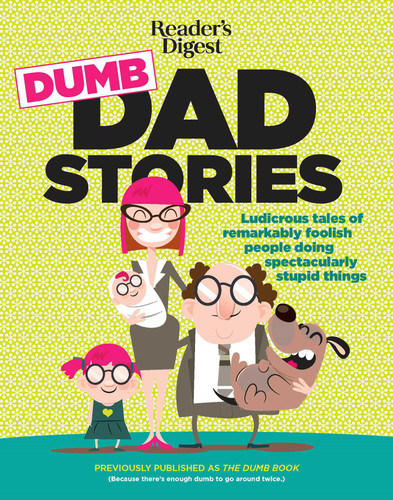 Reader's Digest Dumb Dad Stories: Ludicrous tales of remarkably foolish people doing spectacularly stupid things book cover by Editors of Readers Digest