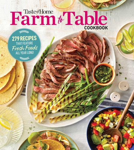 Taste of Home Farm to Table Cookbook: 279 Recipes that Make the Most of the Season's Freshest Foods – All Year Long! (Taste of Home Heathy Cooking) book cover by 