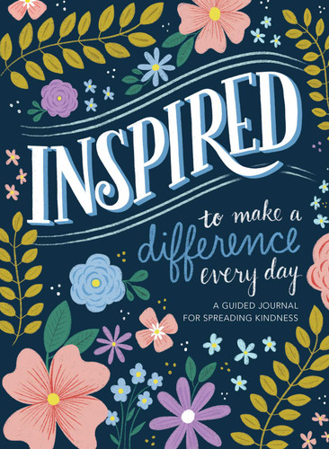 Inspired...to Make a Difference Every Day: A Guided Journal for Spreading Kindness book cover by 