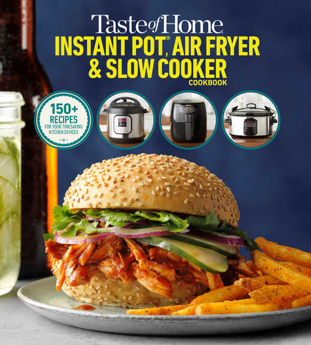 Taste of Home Instant Pot/Air Fryer/Slow Cooker: 150+ Recipes for your time-saving  kitchen appliances (Taste of Home Quick & Easy) book cover by 