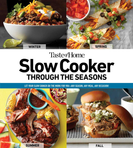 Taste of Home Slow Cooker Through the Seasons: 352 Recipes that Let Your Slow Cooker Do the Work (Taste of Home Comfort Food) book cover by 