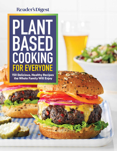 Reader's Digest Plant Based Cooking for Everyone: More than 150 Delicious Healthy Recipes the Whole Family Will Enjoy (RD Plant Based) book cover by 