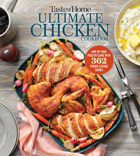 Taste of Home Ultimate Chicken Cookbook: Amp up your poultry game with more than 362 finger-licking chicken dishes (Taste of Home Classics) book cover by 