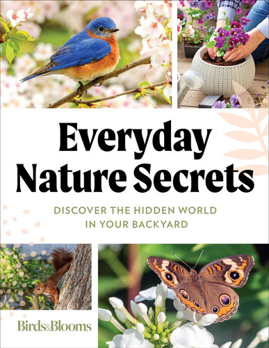 Birds & Blooms Everyday Nature Secrets: Discover the Hidden World in Your Backyard book cover by 