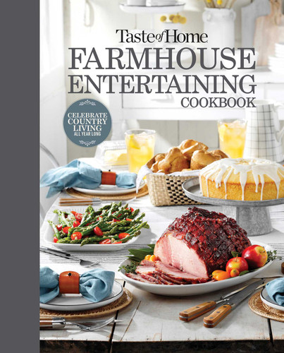 Taste of Home Farmhouse Entertaining Cookbook: Invite Friends and Family to Celebrate a Taste of the Country All Year Long (TOH Farmhouse) book cover by 