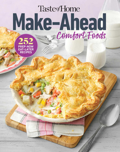Taste of Home Make Ahead Comfort Foods: 252 Recipes, Prep-Now Eat-Later, Freezer-Friendly (Taste of Home Comfort Food) book cover by 