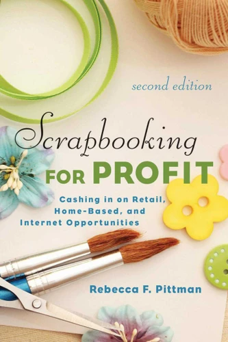 Scrapbooking for Profit: Cashing in on Retail, Home-Based, and Internet Opportunities book cover by Rebecca F. Pittman